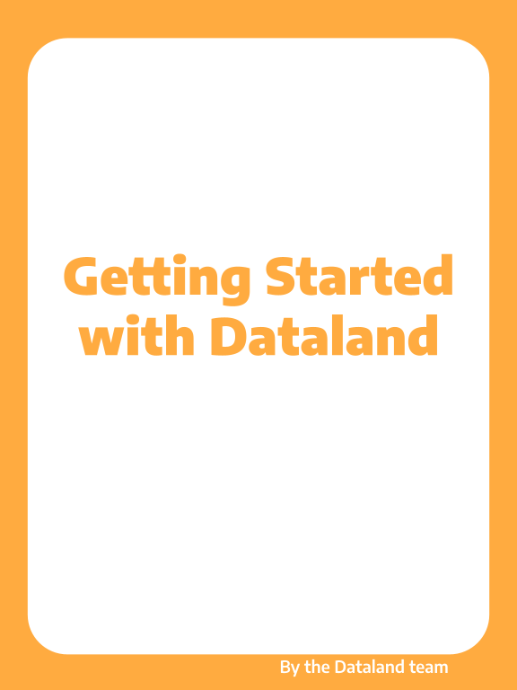 Dataland: Getting Started Guide